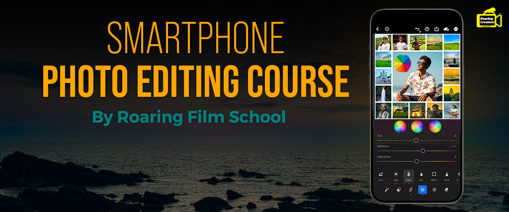 Smartphone Photo Editing Course By Roaring Film School